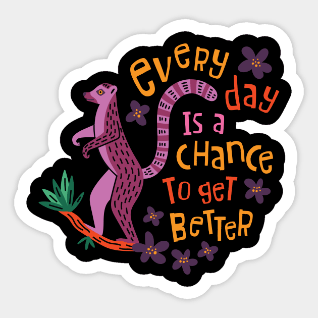 Every Day Is A Chance To Get Better Sticker by yuliia_bahniuk